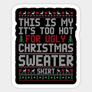 Retro This Is My It's Too Hot For Ugly Christmas Sweaters Shirt Sticker